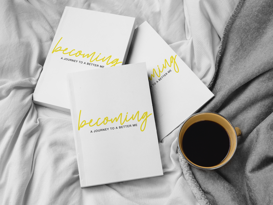 Becoming: A Journey To A Better Me