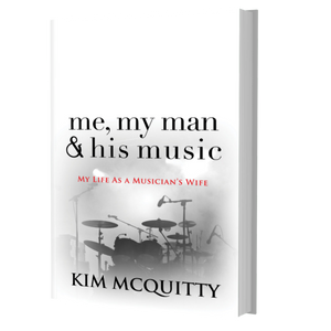 Me, My Man and His Music - My Life as a Musician's Wife